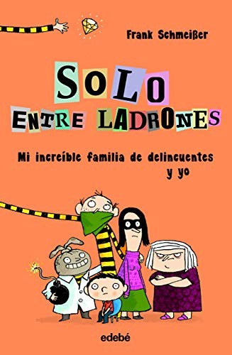 SOLO ENTRE LADRONES. MI FAMILIA DE DELINCUENTES Y YO