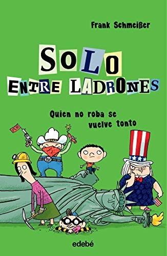 SOLO ENTRE LADRONES. QUIEN NO ROBA SE VUELVE TONTO
