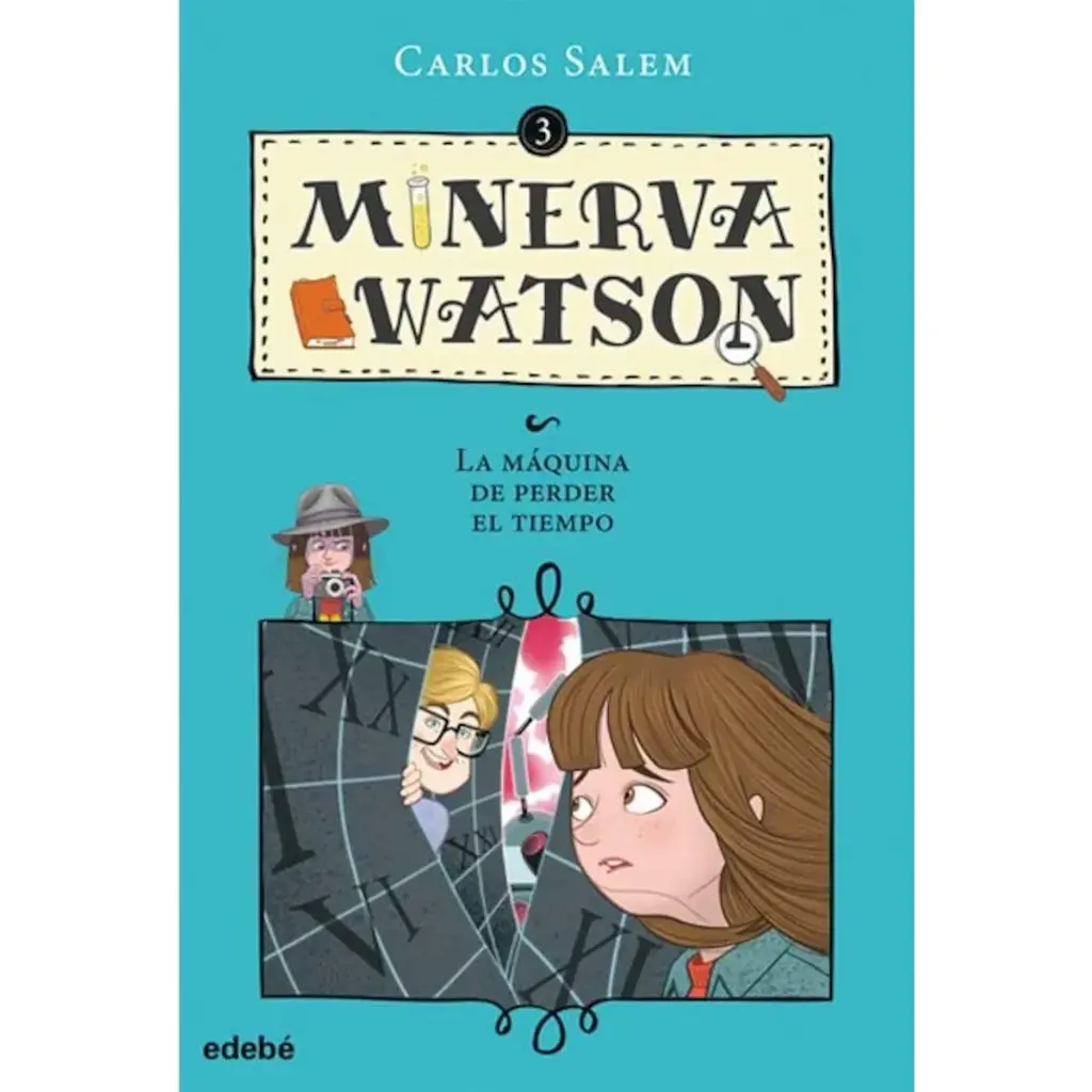 MINERVA WATSON 3. LA MAQUINA DE PERDER EL TIEMPO