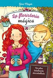 LA FLORISTERÍA MÁGICA. UN PLAN TOTALMENTE DESCABELLADO
