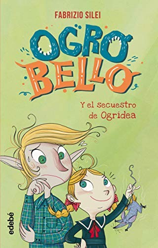 OGRO BELLO Y EL SECUESTRO DE OGRIDEA