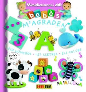 MINI DICCIONARIS BEBES  'M'AGRADEN ELS NÚMEROS, LES LLETRES I ELS COLORS