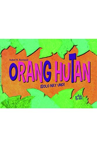 ORANG HUTAN, ¡SOLO HAY UNO!