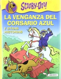SCOOBY-DOO. TAPA DURA - LA VENGANZA DEL CORSARIO AZUL Y OTRAS HISTORIAS