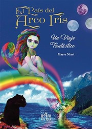 EL PAÍS DEL ARCOÍRIS: UN VIAJE FANTÁSTICO
