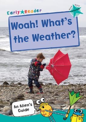 WOAH! WHAT'S THE WEATHER?