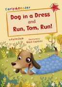 DOG IN A DRESS AND RUN, TOM, RUN!