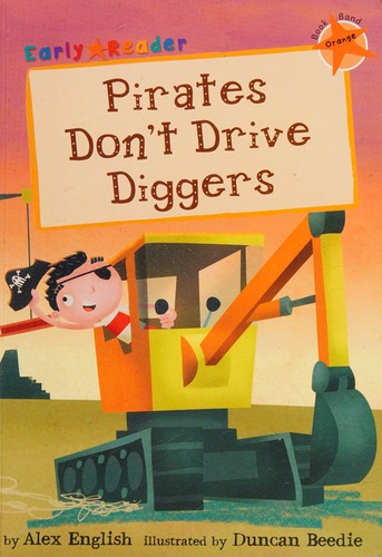 PIRATES DON'T DRIVE DIGGERS
