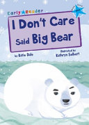I DON'T CARE SAID BIG BEAR