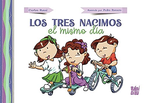 TRES NACIMOS EL MISMO DIA,LOS