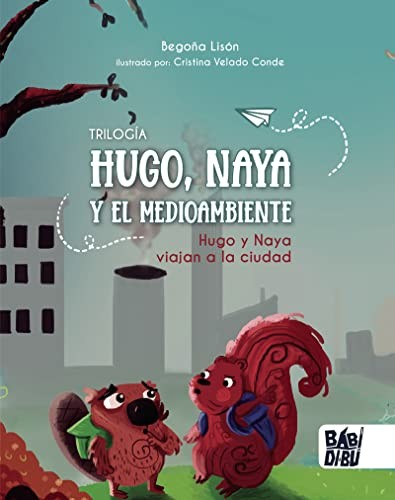 TRILOGIA HUGO NAYA Y EL MEDIOAMBIENTE