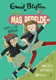 ENID BLYTON 6. LA NIÑA MAS REBELDE AYUDA A UNA AMIGA