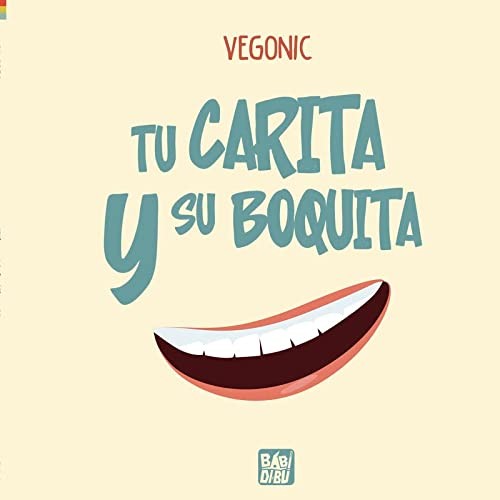 TU CARITA Y SU BOQUITA 