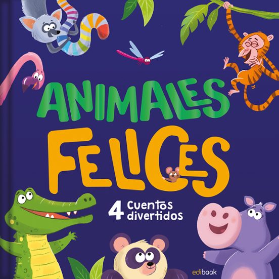 ANIMALES FELICES - 4 CUENTOS DIVERTIDOS