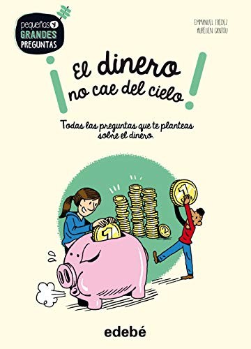 PEQUEÑAS Y GRANDES PREGUNTAS: ¡EL DINERO NO CAE DEL CIELO!