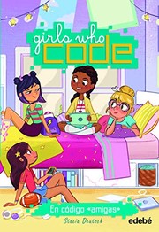GIRLS WHO CODE 1: EN CODIGO "AMIGAS"