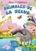 ANIMALES DE LA SELVA. PEGA Y COMPLETA