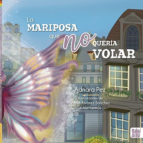 MARIPOSA QUE NO QUERIA VOLAR,LA