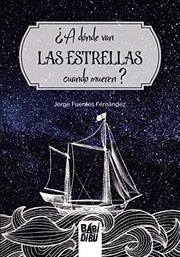 A DONDE VAN LAS ESTRELLAS CUANDO MUEREN