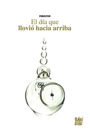 DIA QUE LLOVIO HACIA ARRIBA,EL