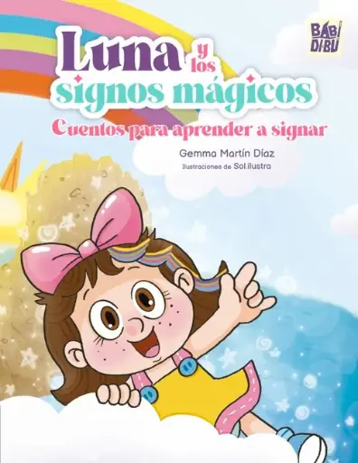 LUNA  Y  LOS  SIGNOS  MÁGICOS.  CUENTOS  PARA  APRENDER  A  SIGNAR  