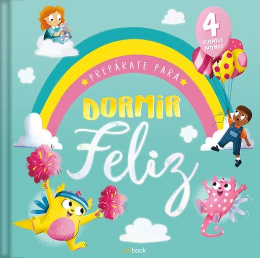 DORMIR FELIZ- 4 CUENTOS ADORABLES